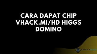 Vhack Mi Hd Sedekah Koin Chip Higgs Domino 50B Gratis